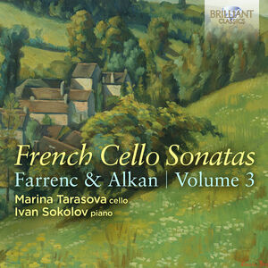 Alkan & Farrenc: French Cello Sonatas, Vol. 3 , Marina Tarasova