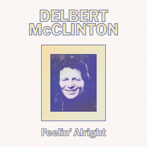 Feelin' Alright , Delbert McClinton