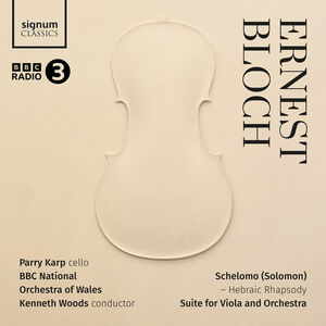 Ernest Bloch: Schelomo - Hebraic Rhapsody, Suite for Viola and Orchestra , Parry Karp