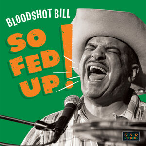 So Fed Up! , Bloodshot Bill