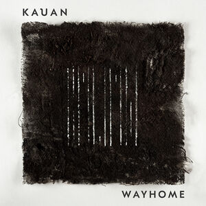 Wayhome , Kauan