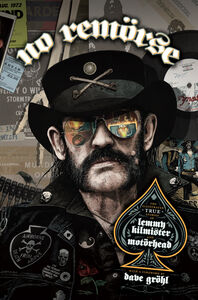 NO REMORSE - The Illustrated True Stories of Lemmy Kilmister and Motorhead Hardcover 