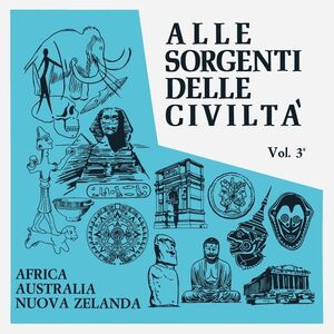 Alle Sorgenti Delle Civilta, Vol. 3: Africa, Australia, Nuova Zelanda (1971) 