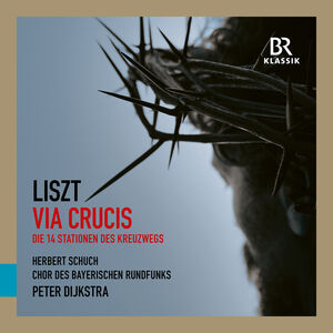 Liszt: Via Crucis , Chor des Bayerischen Rundfunks