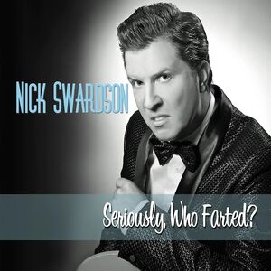Seriously, Who Farted? [Explicit Content] , Nick Swardson
