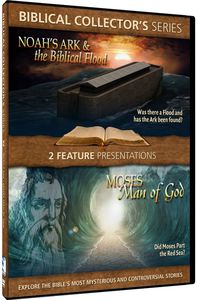 Biblical Collector’s Series: Noah’s Ark & the Biblical Flood /  Moses--Man of God