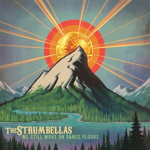 We Still Move On Dance Floors , The Strumbellas
