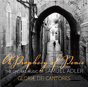 A Prophecy of Peace: The Choral Music of Samuel Adler , Amanda Dawn Ortolani