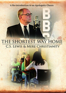Shortest Way Home: C.S. Lewis And Mere Christianity