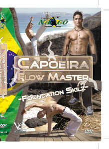 Capoeira Flow Master Basic Techniques: Foundation Skilz