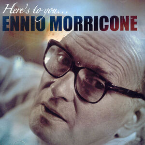 Here's to You…Ennio Morricone [Import]