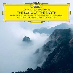 Gustav Mahler - Ye Xiaogang: Song of the Earth , Michelle DeYoung
