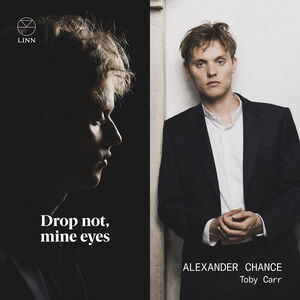 Drop not, mine eyes , Alexander Chance
