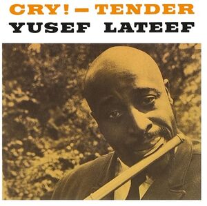 Cry! - Tender , Yusef Lateef