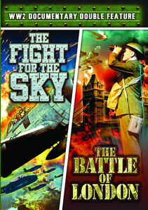 World War II Documentary Double Feature: The Fight For The Sky (1945)/ The Battle Of London (1941)