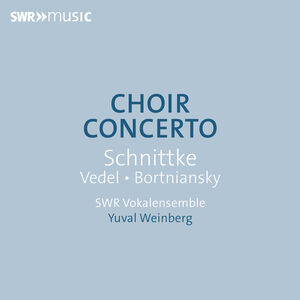 Bortniansky, Schnittke & Vedel: Choir Concerto , SWR Vokalensemble