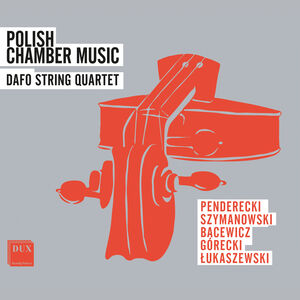 Penderecki, Szymanowski, Gorecki & Lukaszewski: Polish Chamber Music