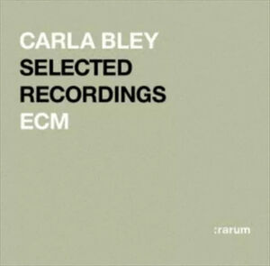 ECM Selected Recordings [Import] , Carla Bley