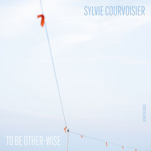 To Be Other-Wise , Sylvie Courvoisier