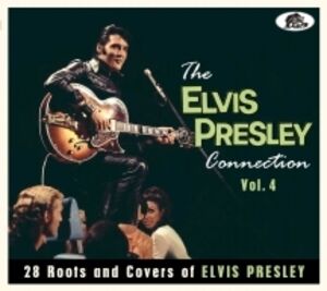 The Elvis Presley Connection Vol. 4: 28 Roots And Covers of Elvis Presley (Various Artists) , Various Artists