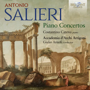Salieri: Piano Concertos , Costantino Catena
