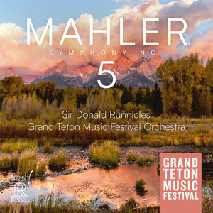 Mahler: Symphony No. 5 , Grand Teton Festival Orchestra