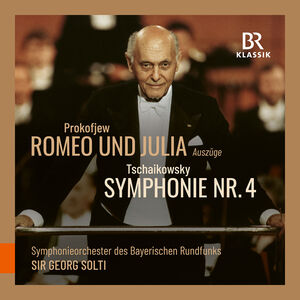 Prokofiev: Romeo & Julia; Tchaikovsky: Symphony No. 4 , Symphonieorchester Des Bayerischen Rundfunks
