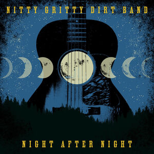 Night After Night , The Nitty Gritty Dirt Band