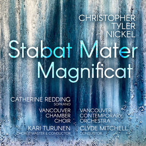 Christopher Tyler Nickel: Stabat Mater; Magnificat , Catherine Redding