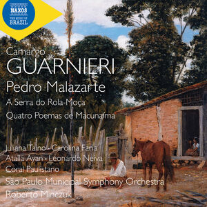 Guarnieri: Pedro Malazarte, A Serra do Rola-Moca & Quatro Poemas de Macunaima , Juliana Taino