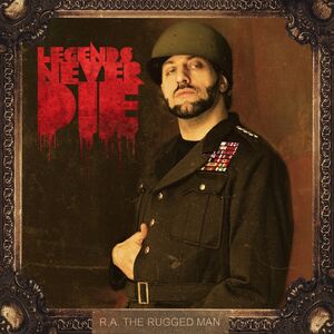 Legends Never Die , R.A. the Rugged Man