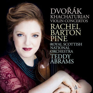 Dvorák, Khachaturian: Violin Concertos by Rachel Barton Pine , Rachel Barton Pine