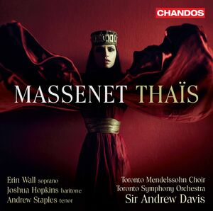 Thais , Toronto Mendelssohn Choir Toronto Symphony Orchestra Davis
