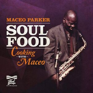 Soul Food - Cooking With Maceo , Maceo Parker