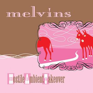 Hostile Ambient Takeover , Melvins
