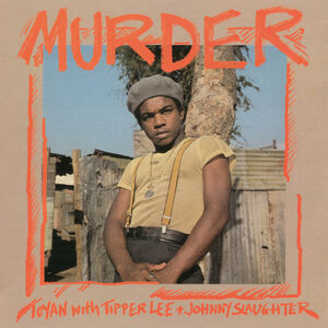 Murder , Toyan & Tipper Lee & Johnny Slaughter