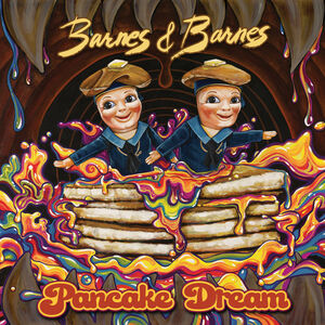 Pancake Dream , Barnes & Barnes
