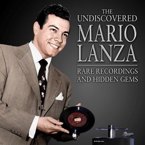 The Undiscoered Mario Lanza: Rare Recordings And Hidden Gems , Mario Lanza
