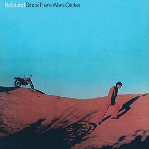 Since There Were Circles , Bob Lind