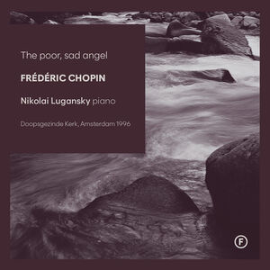 Chopin: The poor, sad angel , Nikolai Lugansky