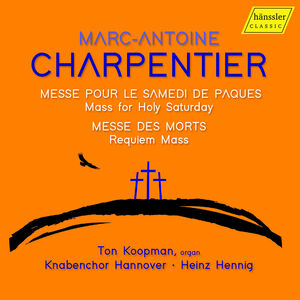 Charpentier: Mass for Holy Saturday; Requiem Mass - Messe pour le Samedi de Paques; Messe des Morts , Knabenchor Hannover
