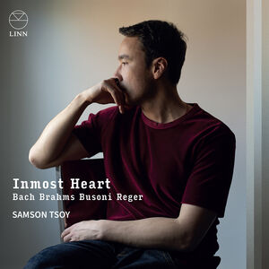 J.S. Bach, Brahms, Busoni & Reger: Inmost Heart , Samson Tsoy