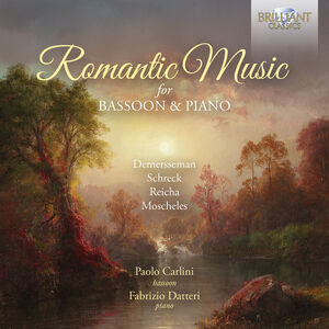 Demersseman, Moscheles, Reicha & Schreck: Romantic Music for Bassoon & Piano , Paolo Carlini