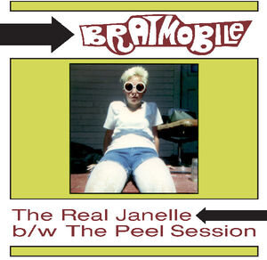The Real Janelle & The Peel Session , Bratmobile