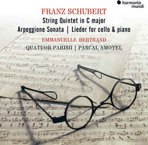 Schubert: String Quintet, Arpeggione Sonata, Lieder , Emmanuelle Bertrand