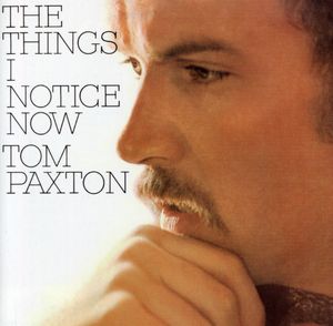 Things I Notice Now , Tom Paxton
