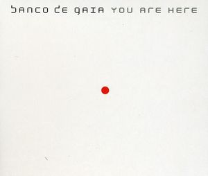 You Are Here , Banco de Gaia