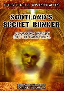 Scotland's Secret Bunker: An Amazing Journey Into the Paranormal
