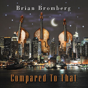 Compared to That , Brian Bromberg