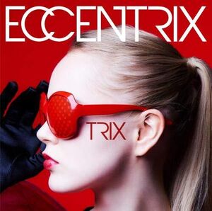 Trix, Eccentrix [Import]